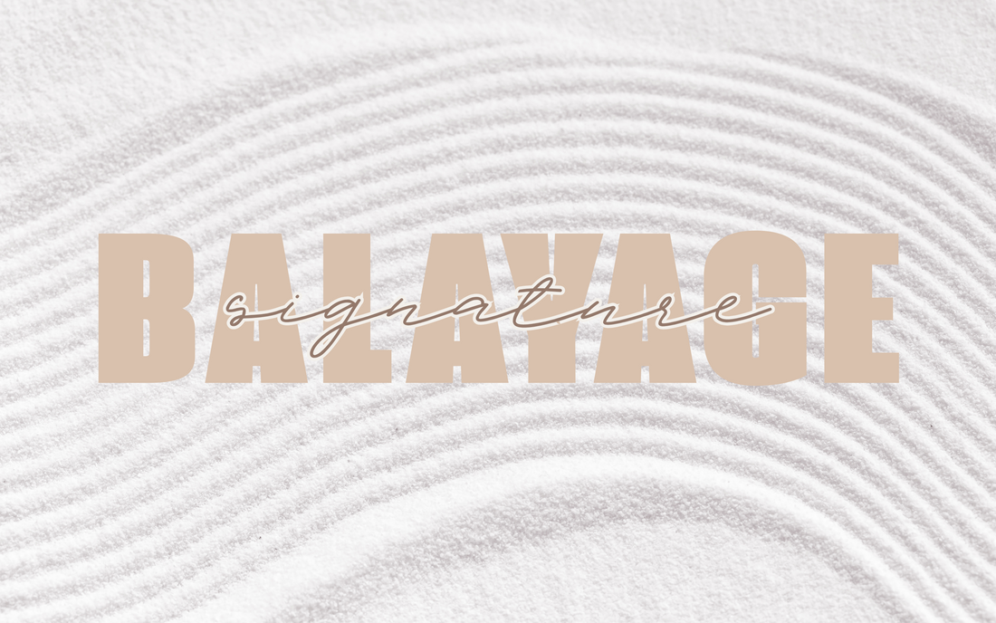 SIGNATURE BALAYAGE: The art of enhancing your natural glow